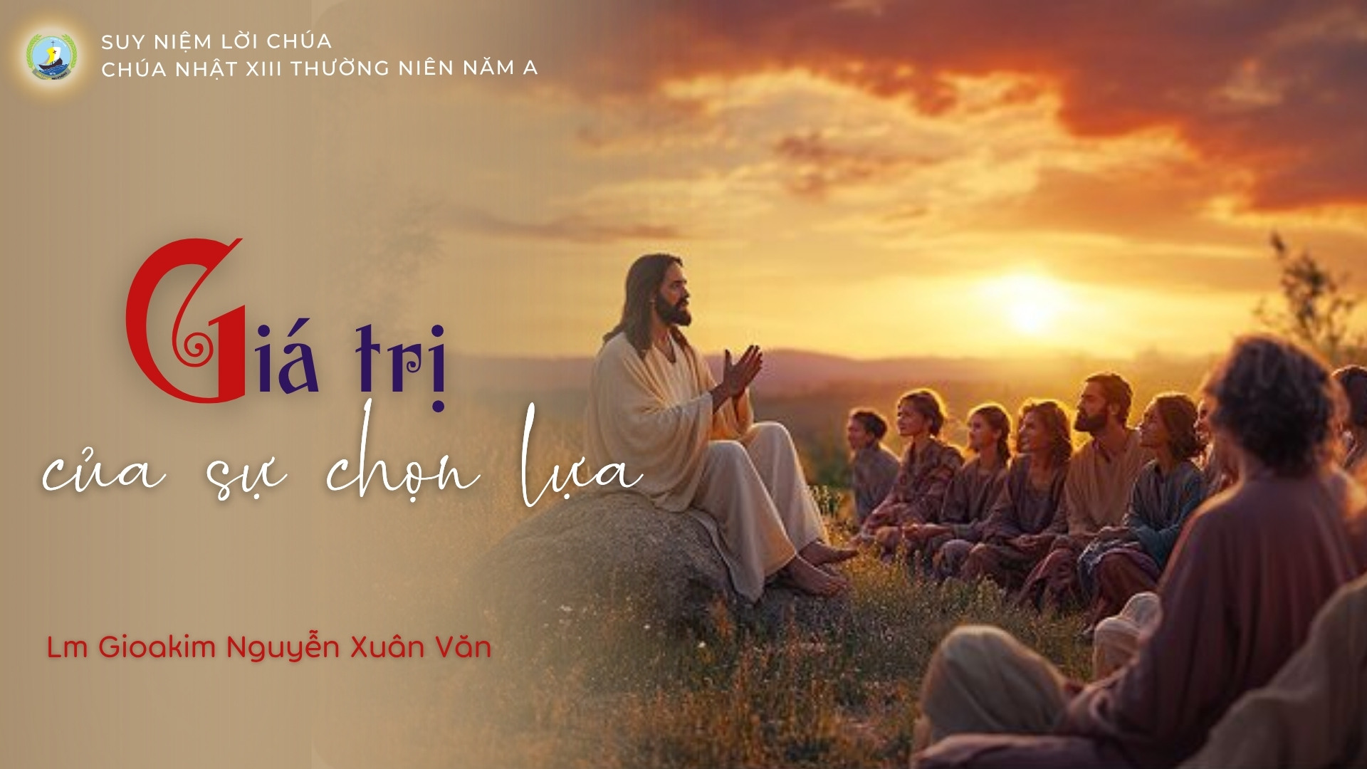 Giá trị của sự chọn lựa_Suy niệm Tin mừng Chúa nhật XIII Thường niên năm A